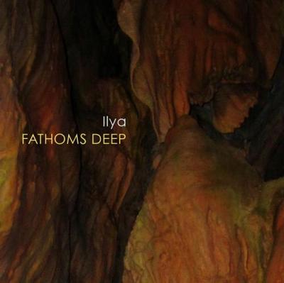 Ilya. Fathoms Deep 