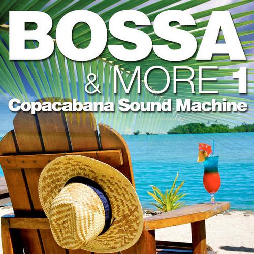 Copacabana Sound Machine. Bossa & More Vol 1 (2013)