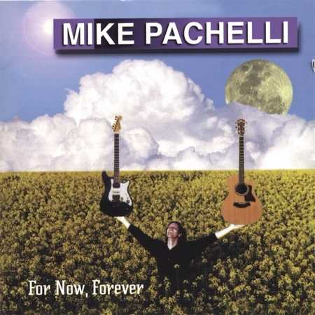 ike Pachelli - For Now, Forever (1998)