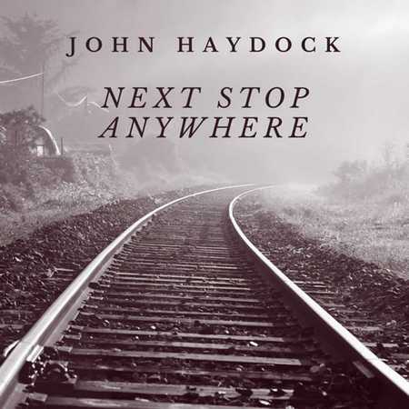 John Haydock - Next Stop Anywhere (2022)