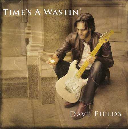 Dave Fields - Time's A Wastin' (2007)