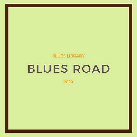 Blues Library - Blues Road (2020)