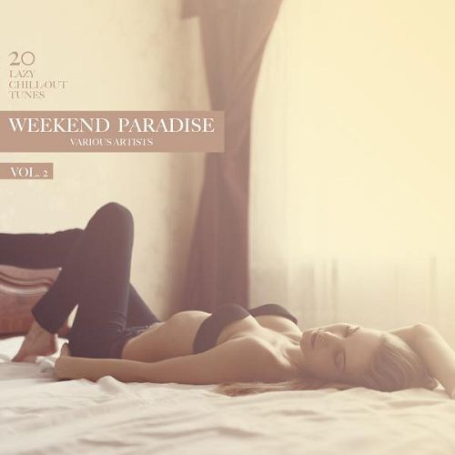 Weekend Paradise Vol.2: 20 Lazy Chill-Out Tunes