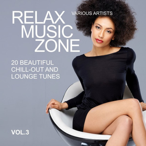 Relax Music Zone: 20 Beautiful Chill-Out and Lounge Tunes Vol.3