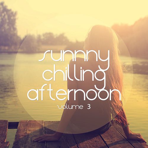 Sunny Chilling Afternoon Vol.3: Relaxing and Smooth Music Escapes