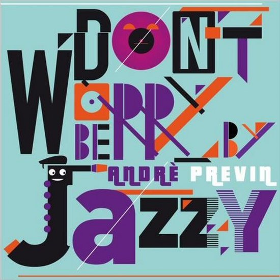 Andre Previn. Don't Worry Be Jazzy By Andre Previn (2014)