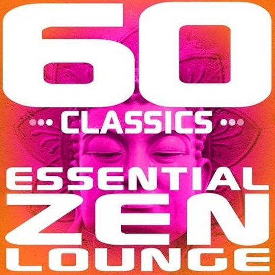 скачать 60 Classics: Essential Zen Lounge (2008)