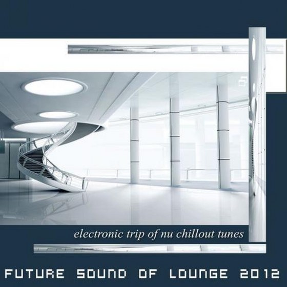 скачат ьFuture Sound Of Lounge '12 (2011)