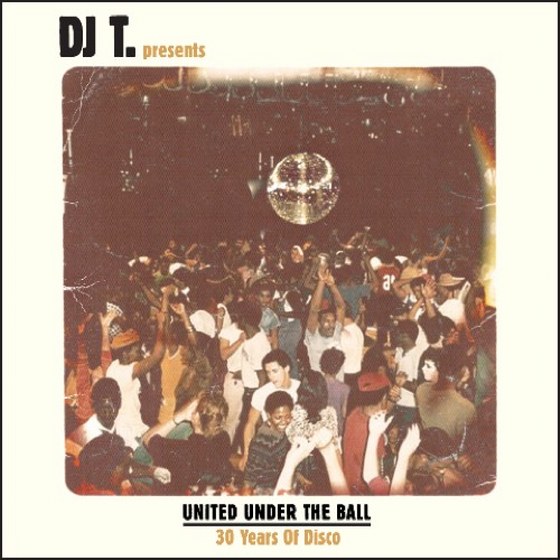 скачать DJ T. Presents: United Under The Ball - 30 Years Of Disco (2011)