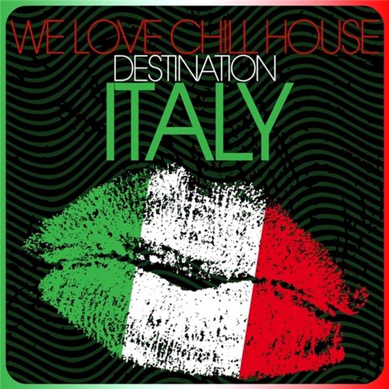 скачать We Love Chill House - Destination Italy (2012)