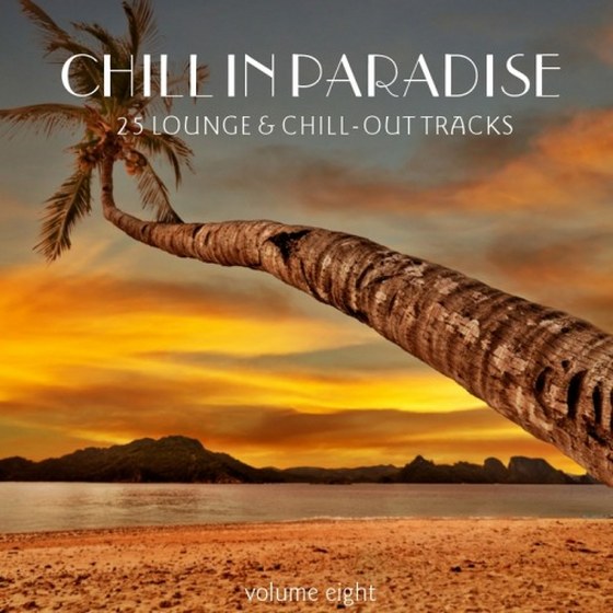 скачать Chill In Paradise Vol 8-25 Lounge & Chill Out Tracks (2012)