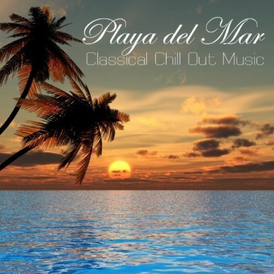 скачать Playa del Mar: Ibiza Classic Chillout Music Cafe, Classical Chill Out Music (2011)