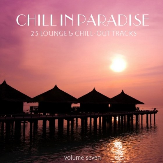 скачать Chill In Paradise Vol 7 (25 Lounge & Chill Out Tracks) (2011)