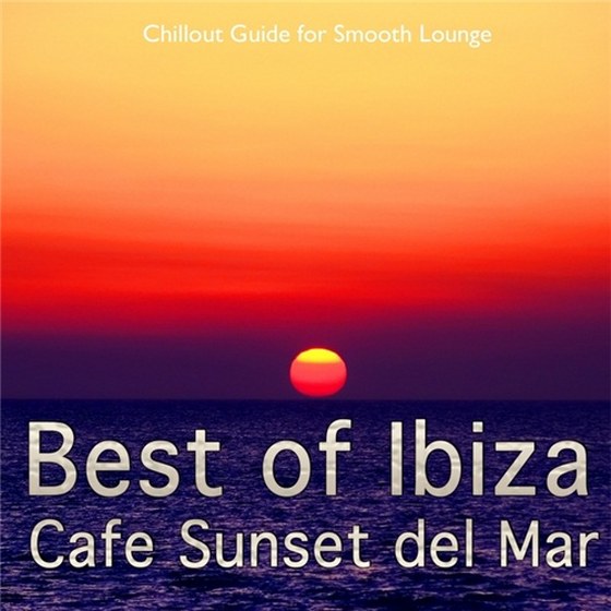 скачать Best of Ibiza Cafe Sunset del Mar Vol. 1: Chillout Guide for Smooth Lounge (2012)