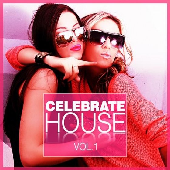 скачать Celebrate House Vol.1 (2012)