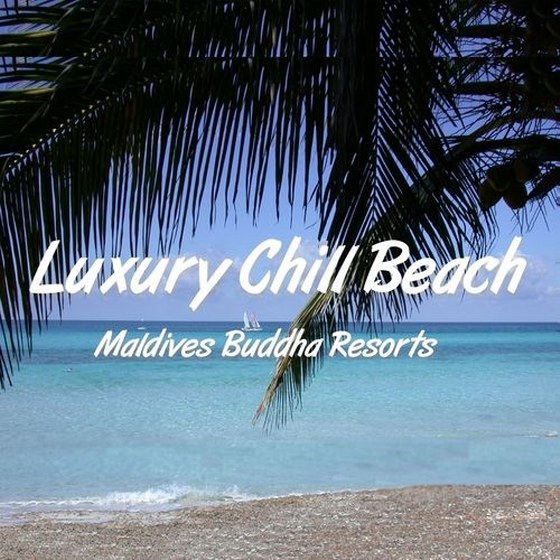 скачать Luxury Chill Beach: Maldives Buddha Resorts (2012)