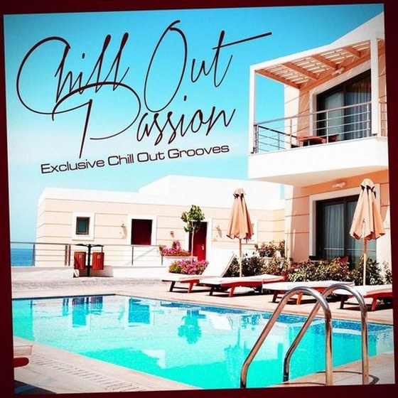 Chill Out Passion: Exclusive Chill Out Grooves (2012)