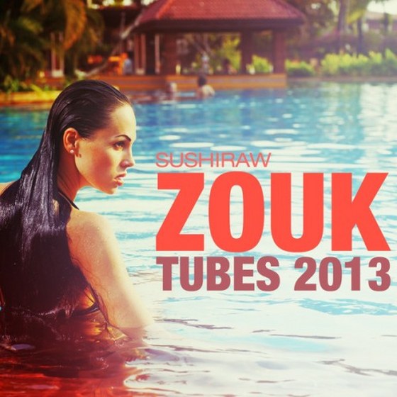 Zouk Tubes Sushiraw (2013)