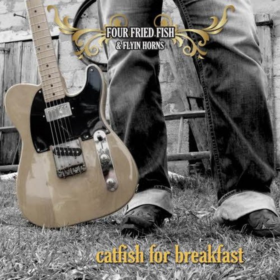 Four Fried Fish & Flying Horns: Catfish For Breakfast (2012)