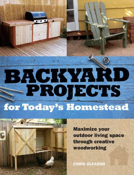 Backyard Projects for Today's Homestead