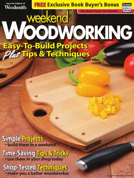 Woodsmith. Weekend Woodworking Easy-to-Build Projects, Tips & Techniques (2011)