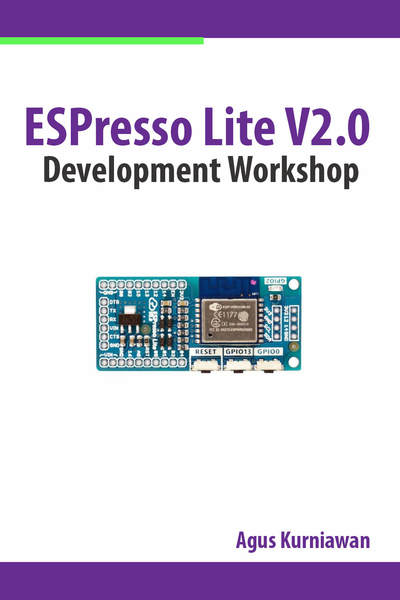 Agus Kurniawan. ESPresso Lite V2.0 Development Workshop